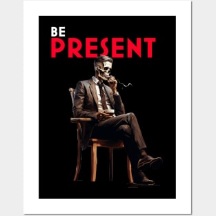 BE PRESENT Posters and Art